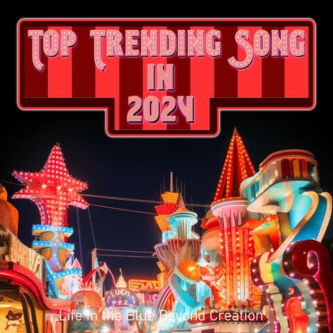 Top Trending Song in 2024