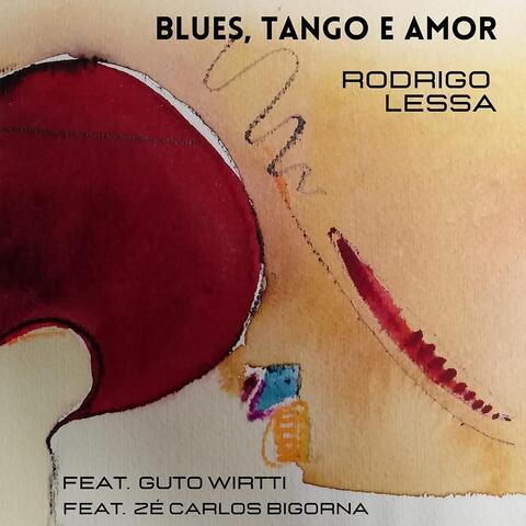 Blues, tango e amor (feat. Zé Carlos Bigorna & Guto Wirtti)