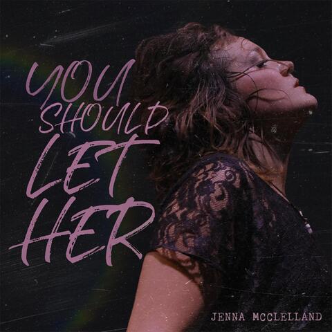 You Should Let Her