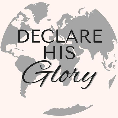 Declare His Glory
