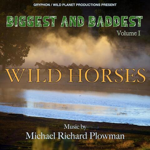 Biggest & Baddest, Vol. I: Wild Horses