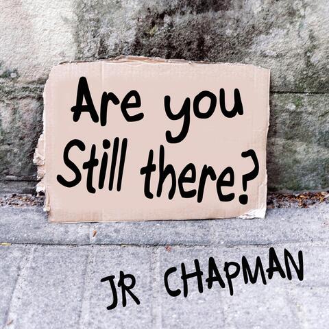 Are You Still There?