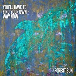 You'll Have to Find Your Own Way Now