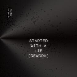 Started with a Lie (Rework)