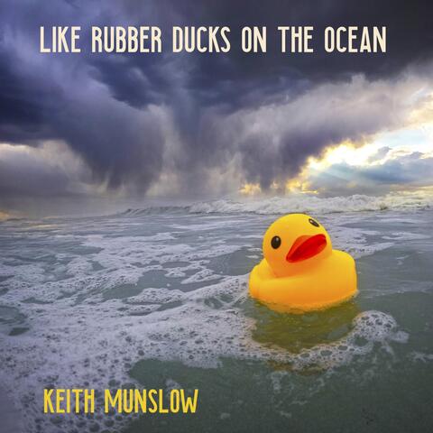 Like Rubber Ducks on the Ocean