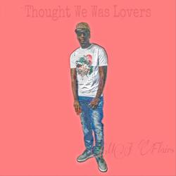 Thought We Was Lovers