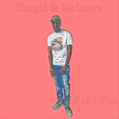 Thought We Was Lovers