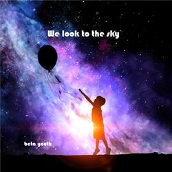We Look to the Sky
