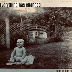 Everything Has Changed