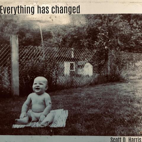 Everything Has Changed