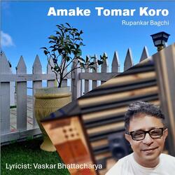 Amake Tomar Koro