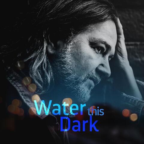 Water this Dark