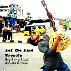 Let Me Find Trouble (feat. Alex Fernandes)