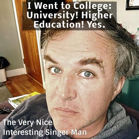 I Went to College: University! Higher Education! Yes.
