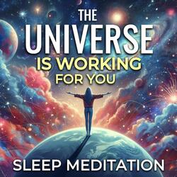 The Universe Is Working for You Sleep Meditation