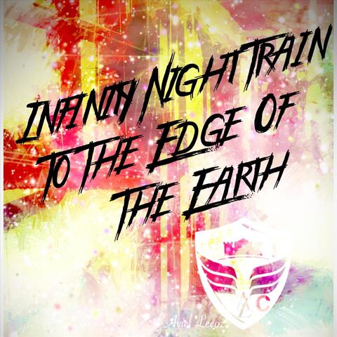 Infinity Night Train to the Edge of the Earth