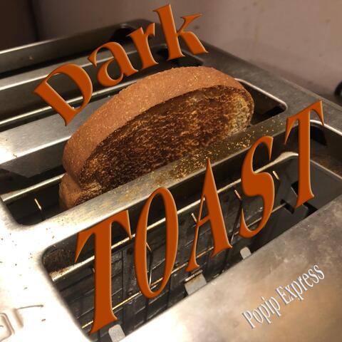 Dark Toast