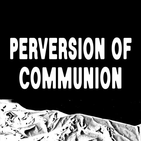 Perversion of Communion