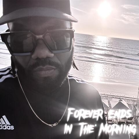 Forever Ends In The Morning