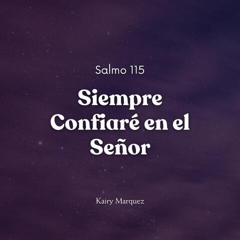 Siempre Confiaré En El Señor (Salmo 115)