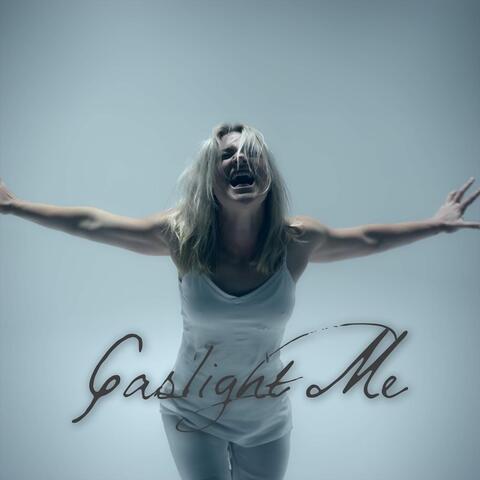 Gaslight Me