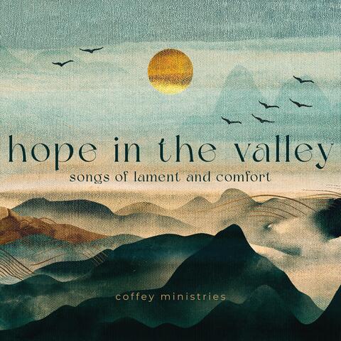 Hope in the Valley: Songs of Lament and Comfort