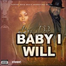 Baby I Will