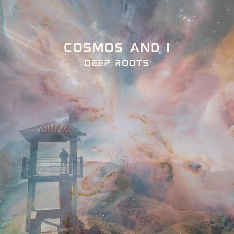 Cosmos and I