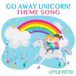 Go Away Unicorn! Theme Song