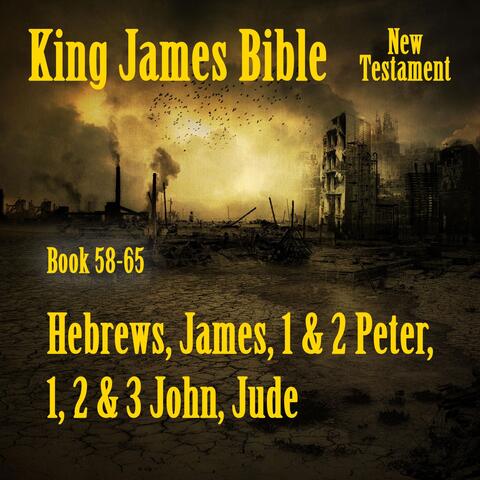 King James Bible, Book 58-65: Hebrews, James, 1 & 2 Peter, 1, 2 & 3 John, Jude