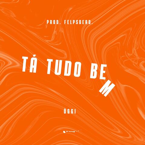 Ta Tudo Bem (feat. Felpsdead.)
