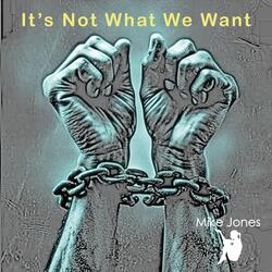 It’s Not What We Want