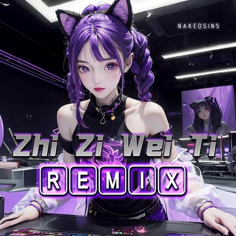 Zhi Zi Wei Ti (Remix)