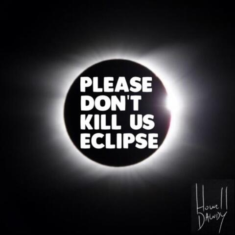 Please Don't Kill Us Eclipse