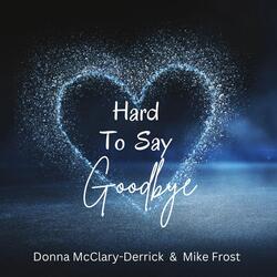 Hard to Say Goodbye (feat. Mike Frost)