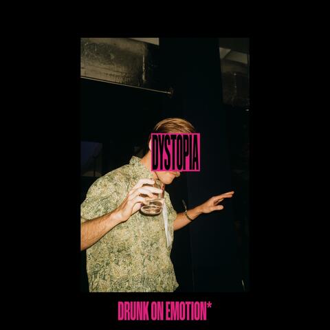 Drunk on Emotion*