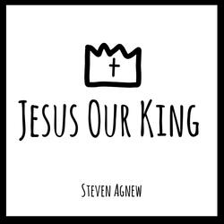 Jesus Our King