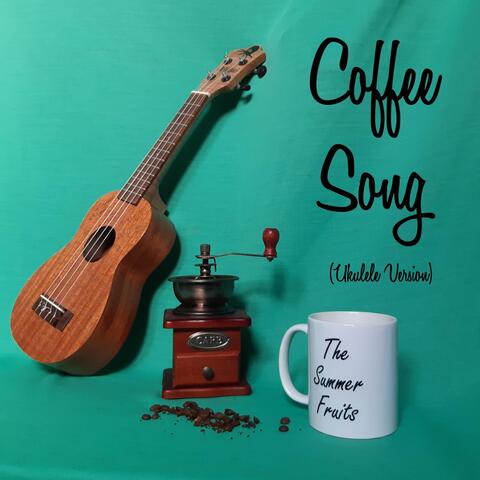Coffee Song (Ukulele Version)