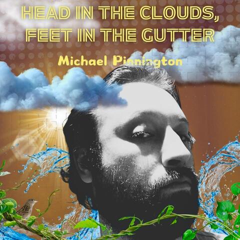 Head in the Clouds Feet in the Gutter