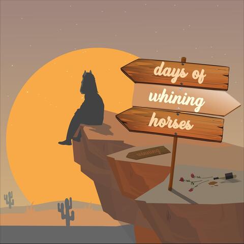 Days of Whining Horses