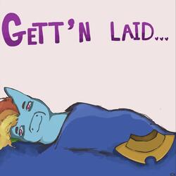 GETT' N LAID...