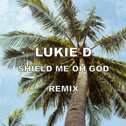 Shield Me Oh God (Remix)