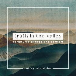 Scriptures of Grief (Ps. 23, 1 Thess. 4:13-18, Ps. 73:23-28, 2 Cor. 4:7-18)