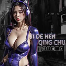 Ji De Hen Qing Chu (Remix)