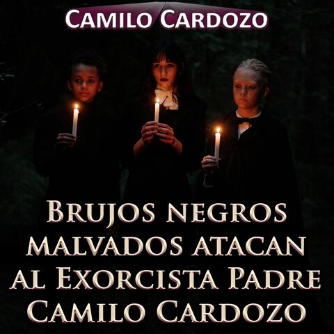 Brujos Negros Malvados Atacan al Exorcista Padre Camilo Cardozo