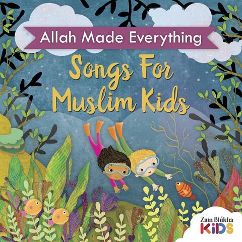 Allah Made Everything - Songs for Muslim Kids