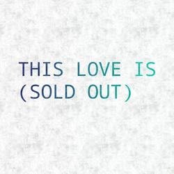 This Love Is (Sold Out) [feat. Suvicc]