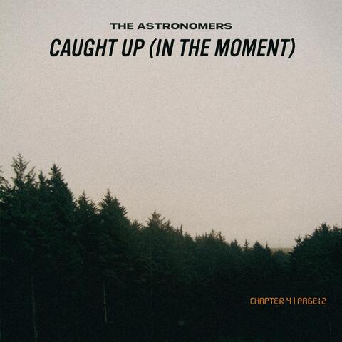Caught Up (In the Moment)