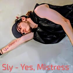 Yes, Mistress