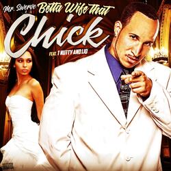 Betta Wife that Chick (feat. T-Nutty & Liq)